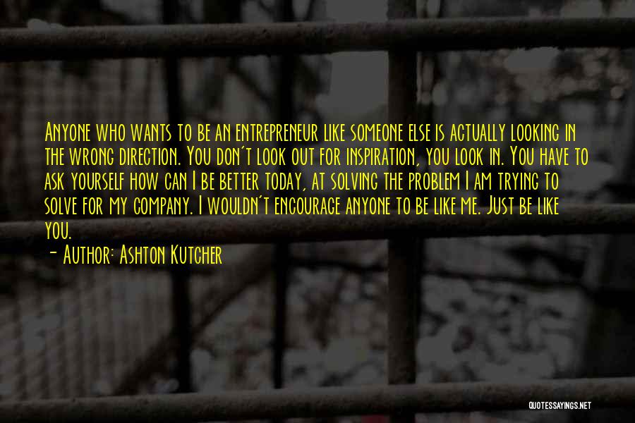 To Encourage Someone Quotes By Ashton Kutcher