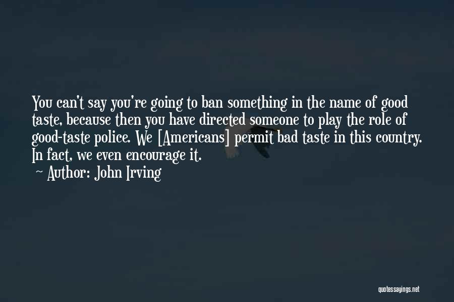 To Encourage Someone Quotes By John Irving