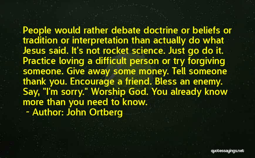 To Encourage Someone Quotes By John Ortberg