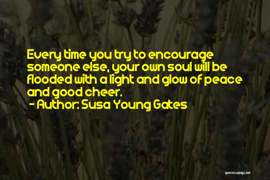 To Encourage Someone Quotes By Susa Young Gates