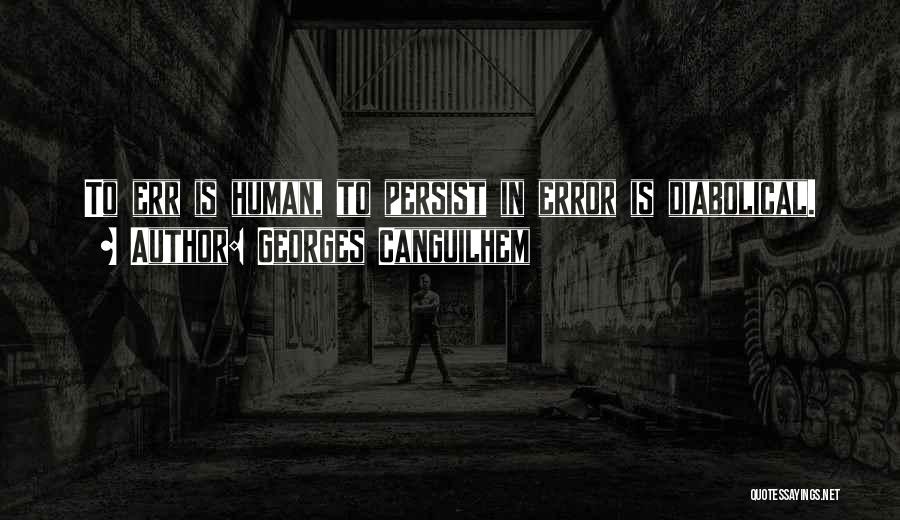 To Err Is Human Quotes By Georges Canguilhem