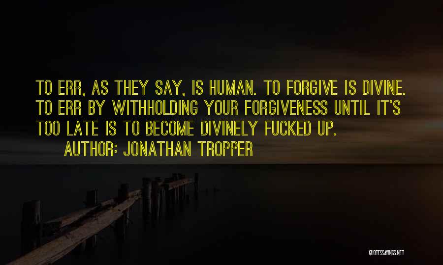 To Err Is Human Quotes By Jonathan Tropper