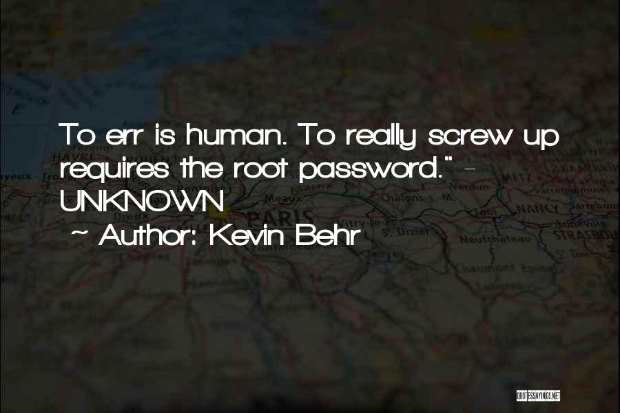 To Err Is Human Quotes By Kevin Behr