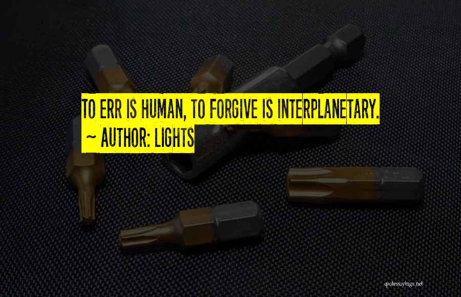 To Err Is Human Quotes By Lights