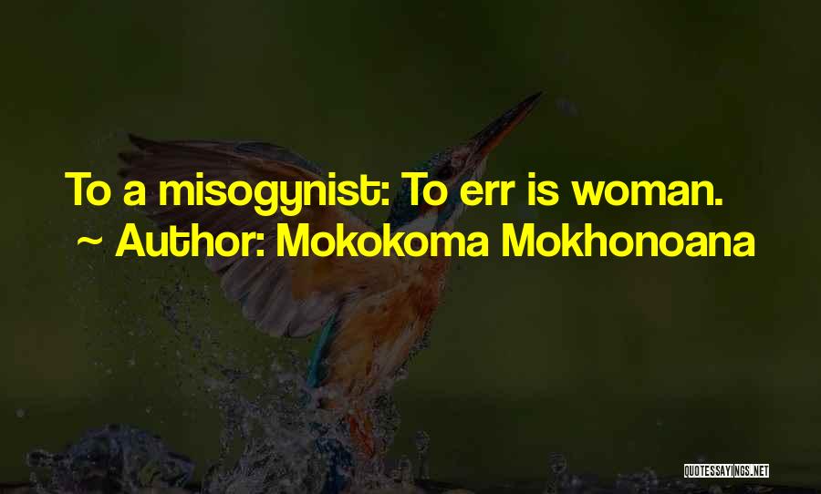 To Err Is Human Quotes By Mokokoma Mokhonoana