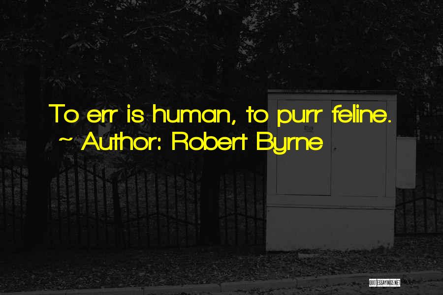 To Err Is Human Quotes By Robert Byrne