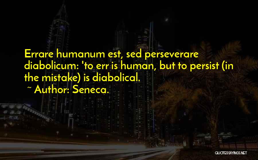 To Err Is Human Quotes By Seneca.