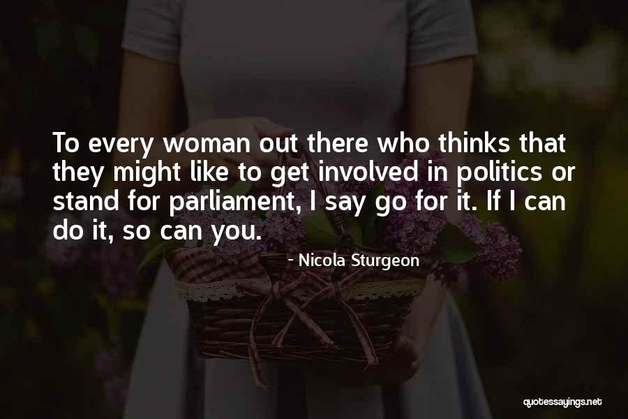 To Every Woman Out There Quotes By Nicola Sturgeon To Every Woman Out There Quotes By Nicola Sturgeon