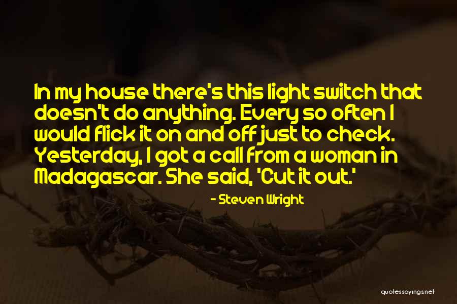 To Every Woman Out There Quotes By Steven Wright To Every Woman Out There Quotes By Steven Wright
