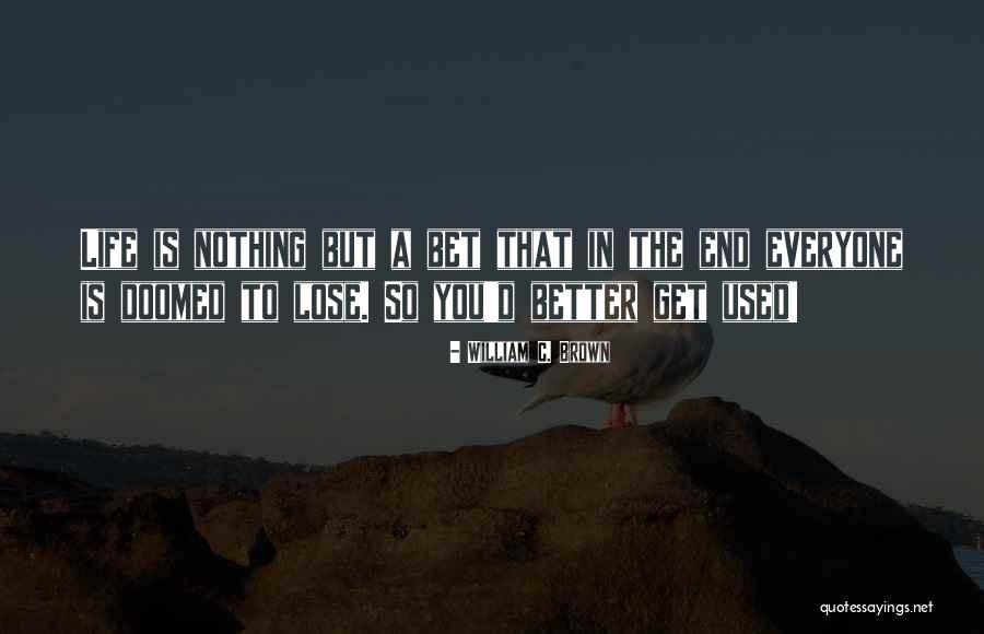 To Everyone Quotes By William C. Brown To Everyone Quotes By William C. Brown