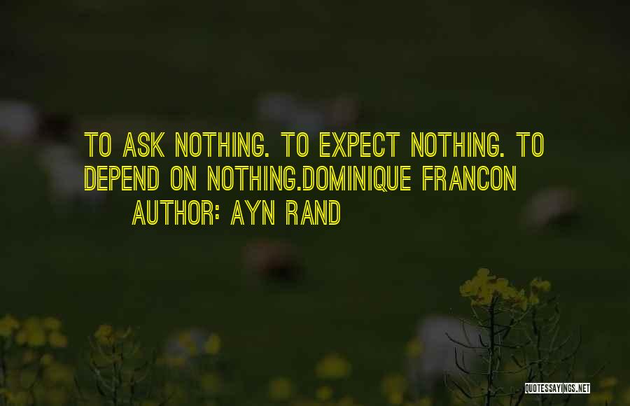 To Expect Nothing Quotes By Ayn Rand