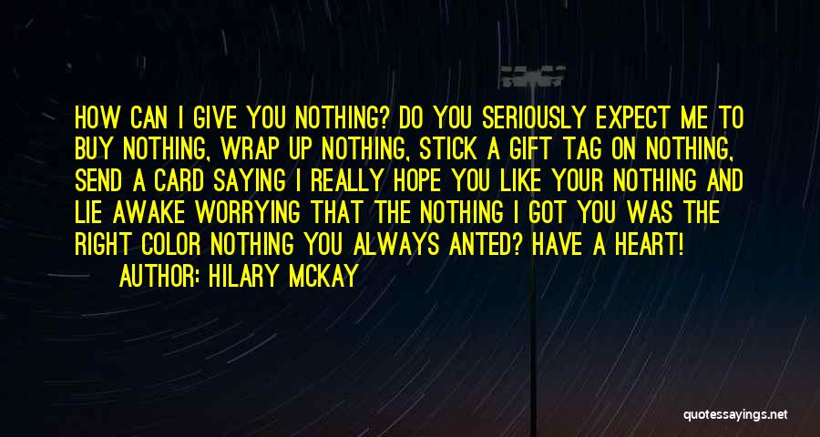 To Expect Nothing Quotes By Hilary McKay