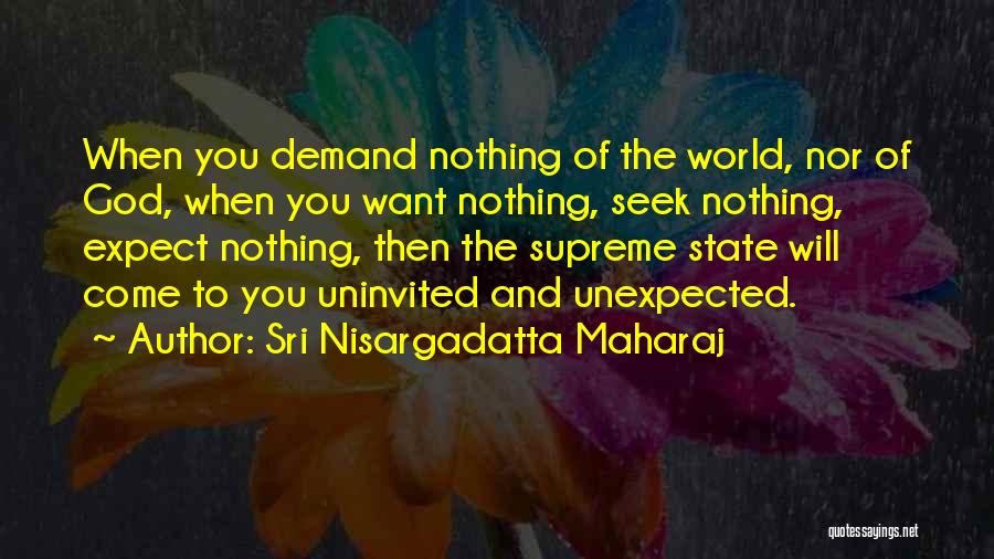 To Expect Nothing Quotes By Sri Nisargadatta Maharaj