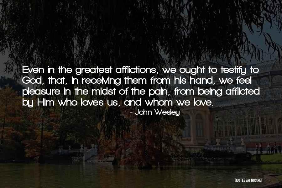 To Feel Pain Quotes By John Wesley