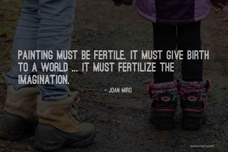 To Fertilize Quotes By Joan Miro To Fertilize Quotes By Joan Miro