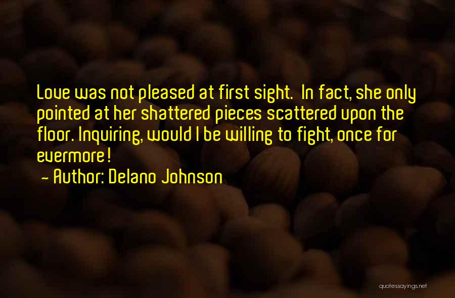 To Fight For Love Quotes By Delano Johnson