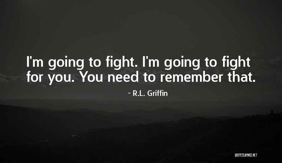 To Fight For Love Quotes By R.L. Griffin