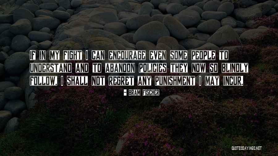 To Fight Quotes By Bram Fischer To Fight Quotes By Bram Fischer
