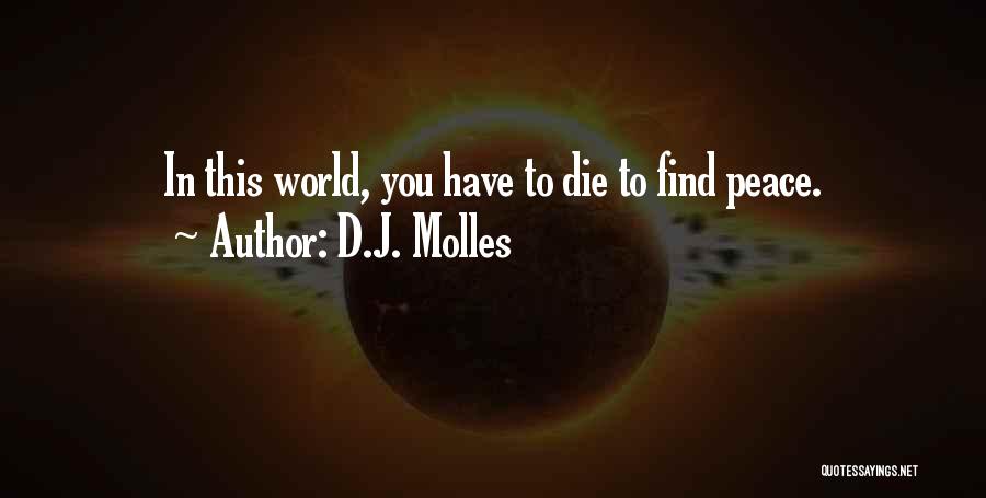 To Find Peace Quotes By D.J. Molles