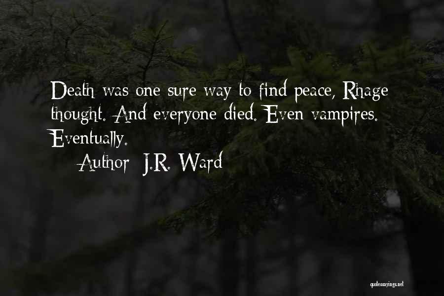 To Find Peace Quotes By J.R. Ward