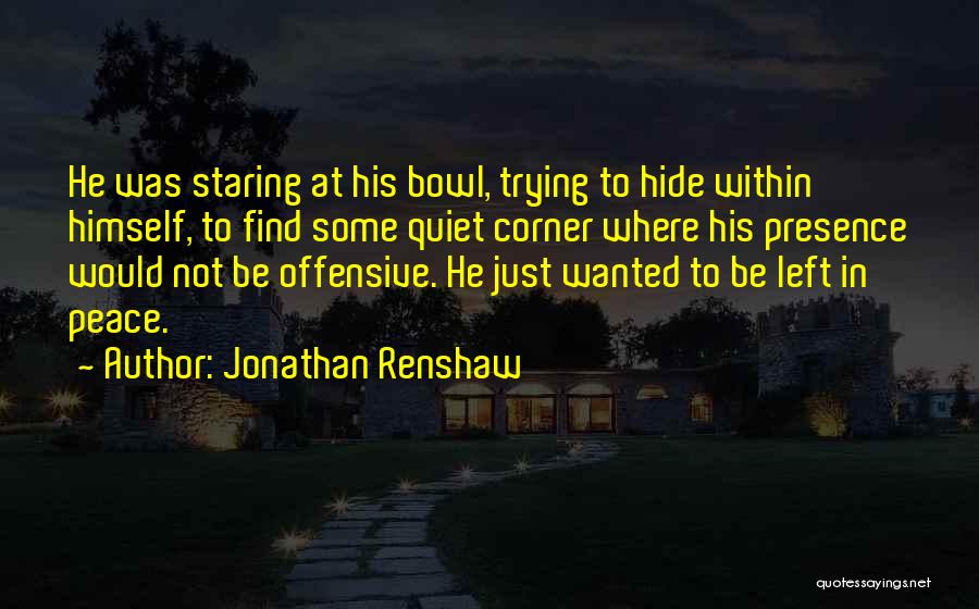 To Find Peace Quotes By Jonathan Renshaw