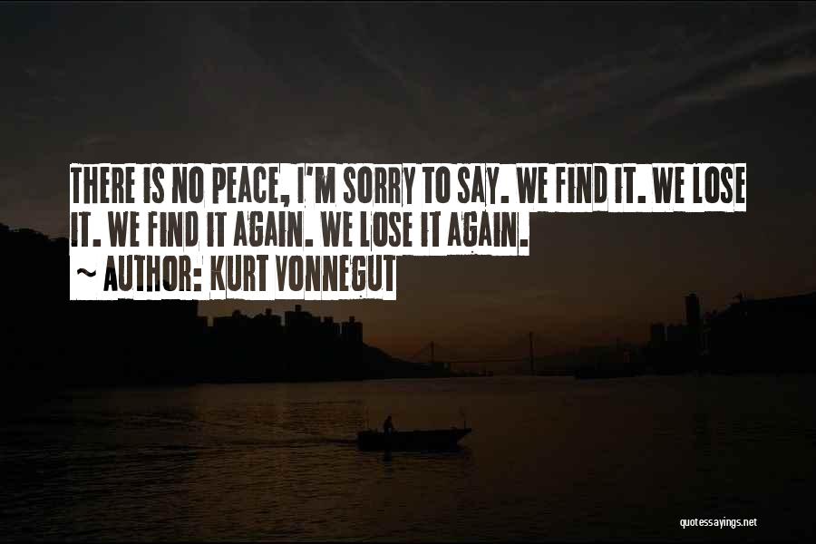 To Find Peace Quotes By Kurt Vonnegut