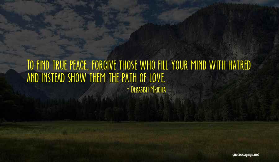 To Find True Love Quotes By Debasish Mridha To Find True Love Quotes By Debasish Mridha