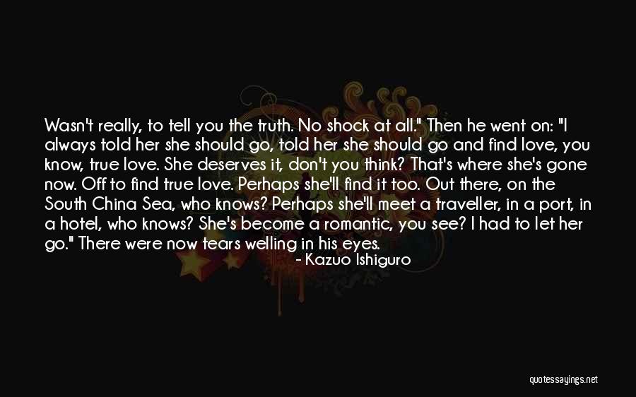 To Find True Love Quotes By Kazuo Ishiguro To Find True Love Quotes By Kazuo Ishiguro