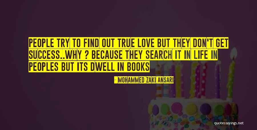 To Find True Love Quotes By Mohammed Zaki Ansari To Find True Love Quotes By Mohammed Zaki Ansari