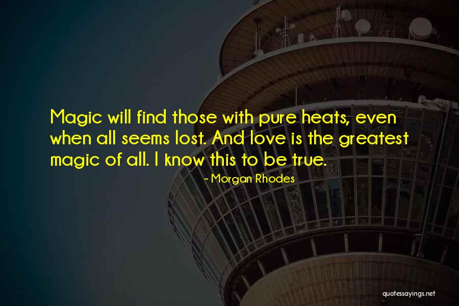 To Find True Love Quotes By Morgan Rhodes To Find True Love Quotes By Morgan Rhodes