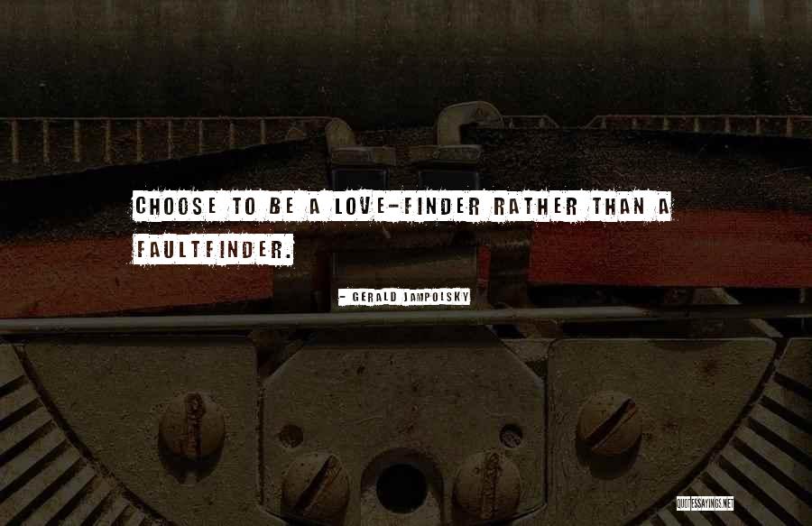 To Finder Quotes By Gerald Jampolsky To Finder Quotes By Gerald Jampolsky