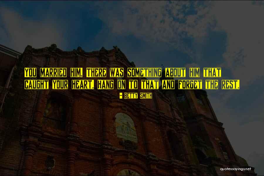 To Forget Something Quotes By Betty Smith To Forget Something Quotes By Betty Smith