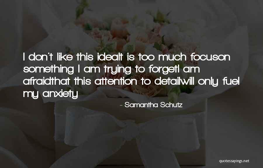 To Forget Something Quotes By Samantha Schutz To Forget Something Quotes By Samantha Schutz