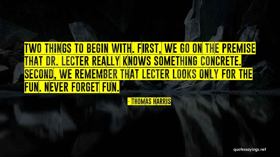 To Forget Something Quotes By Thomas Harris To Forget Something Quotes By Thomas Harris