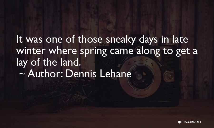 To Get Along Quotes By Dennis Lehane