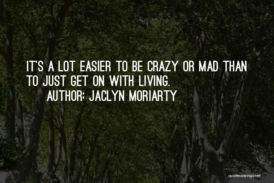 To Get Mad Quotes By Jaclyn Moriarty