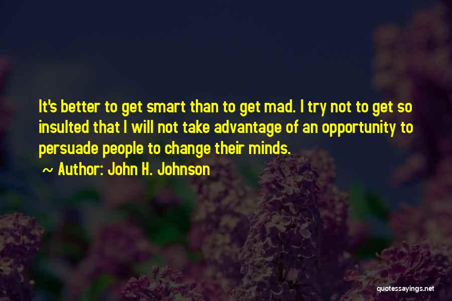To Get Mad Quotes By John H. Johnson