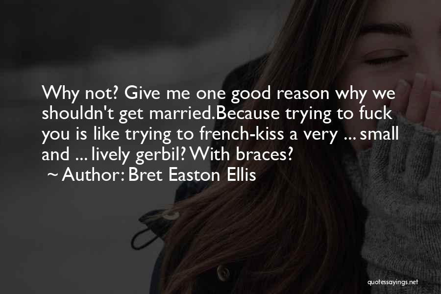 To Get Married Quotes By Bret Easton Ellis
