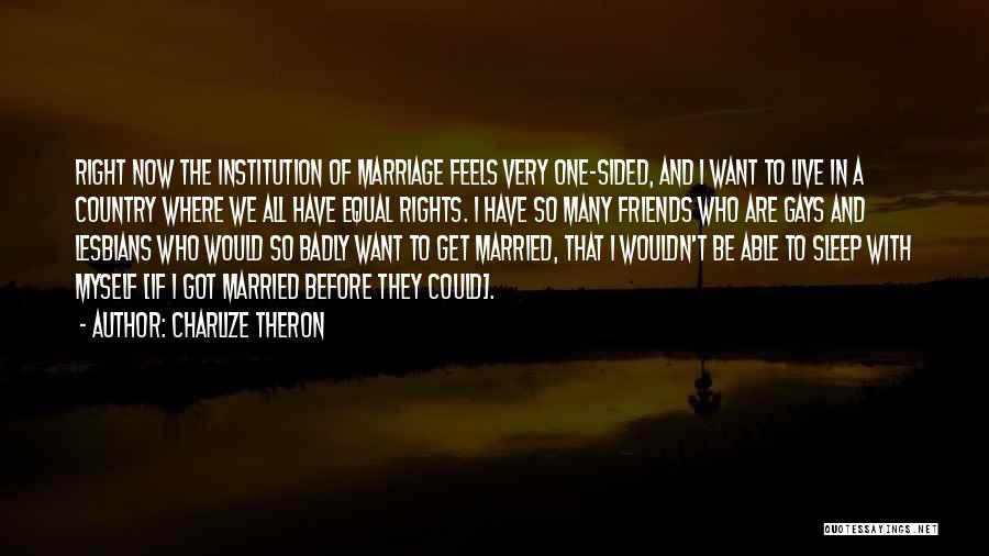 To Get Married Quotes By Charlize Theron