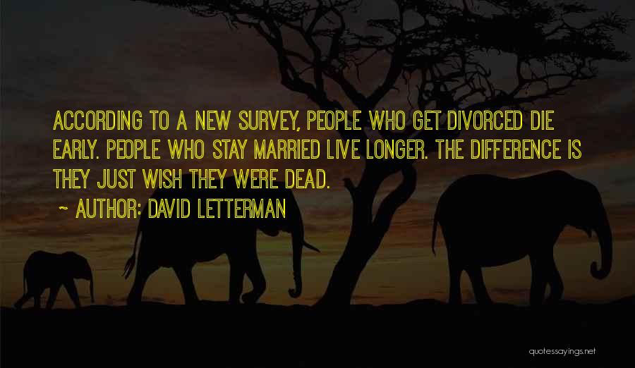 To Get Married Quotes By David Letterman