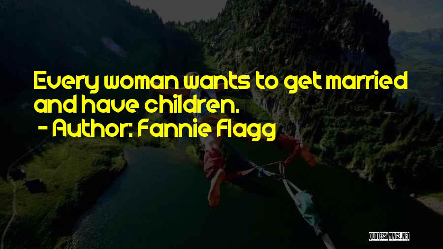 To Get Married Quotes By Fannie Flagg