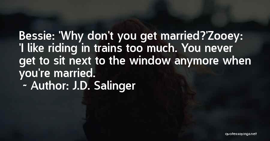 To Get Married Quotes By J.D. Salinger