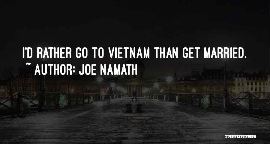 To Get Married Quotes By Joe Namath
