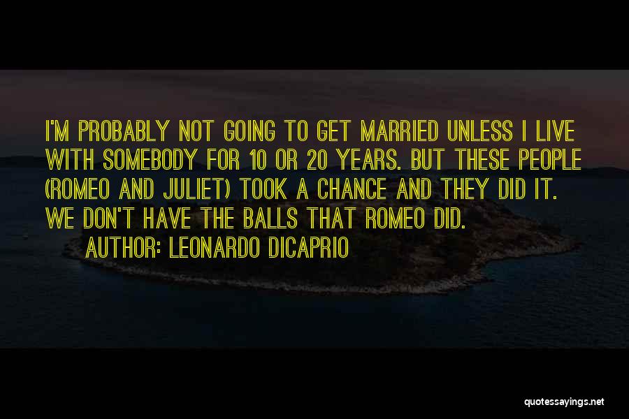To Get Married Quotes By Leonardo DiCaprio
