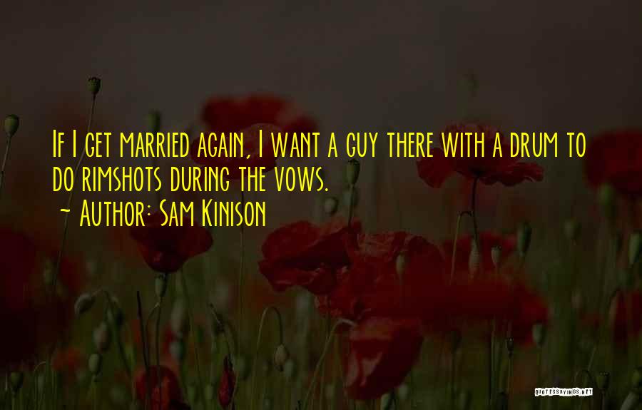 To Get Married Quotes By Sam Kinison