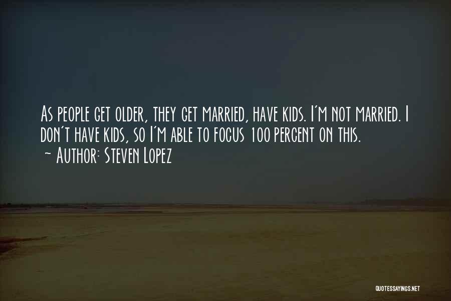 To Get Married Quotes By Steven Lopez