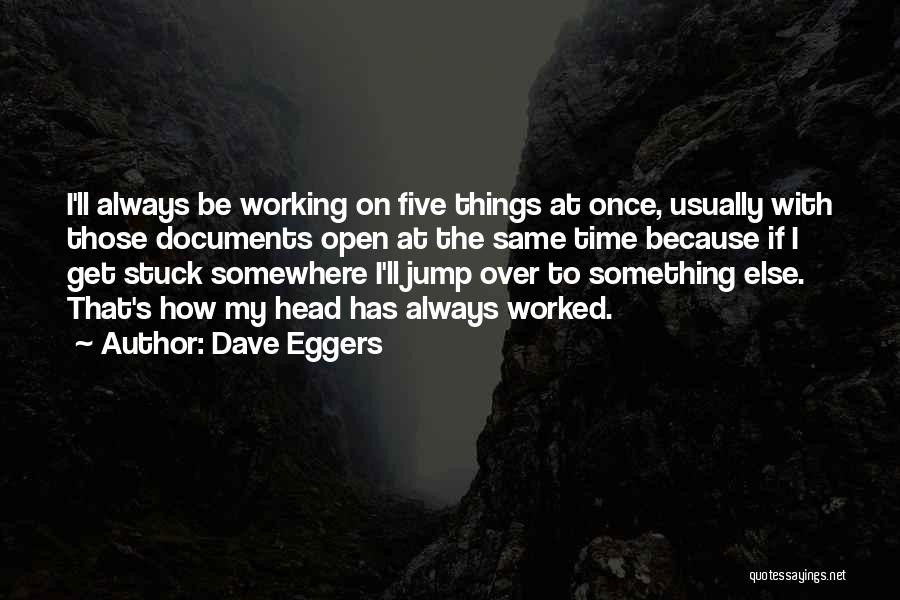 To Get Over Something Quotes By Dave Eggers