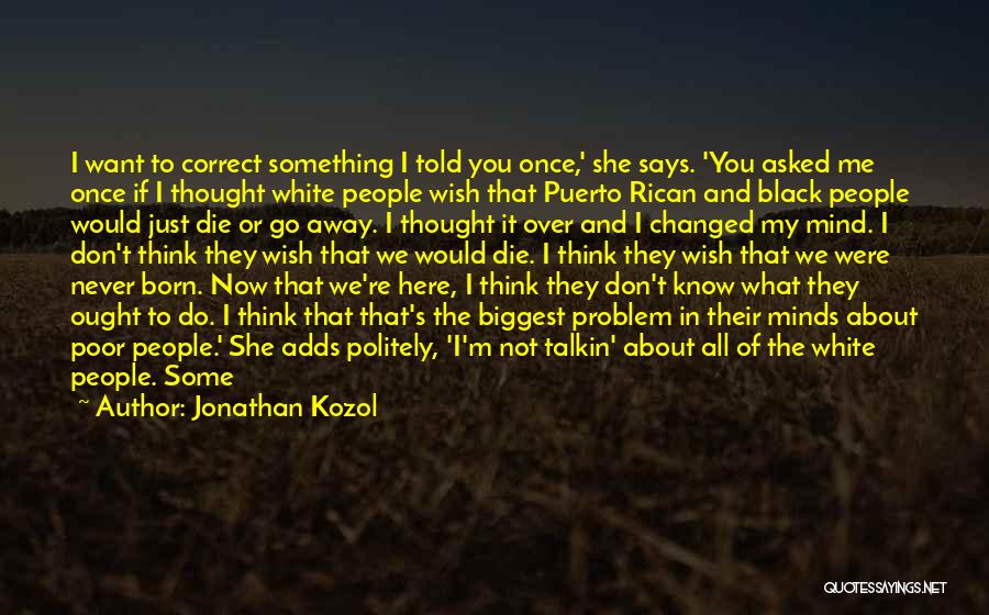 To Get Over Something Quotes By Jonathan Kozol
