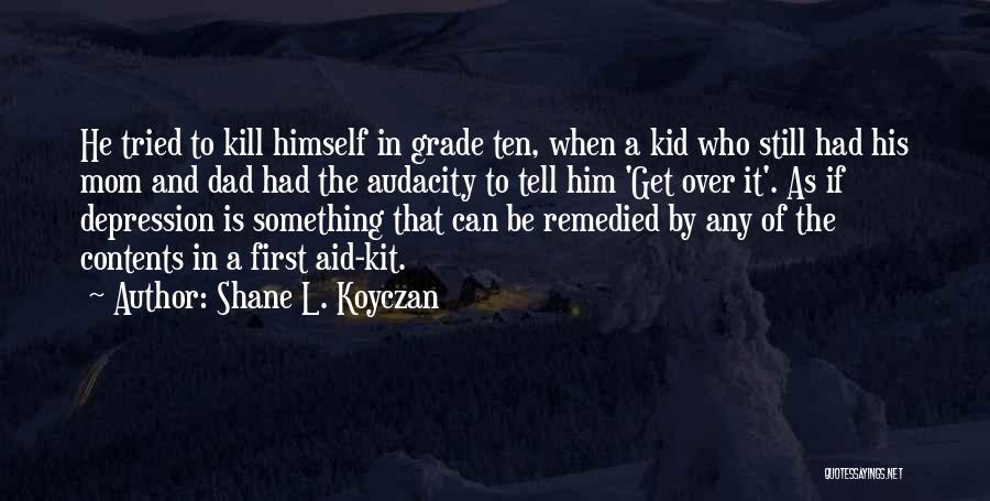 To Get Over Something Quotes By Shane L. Koyczan