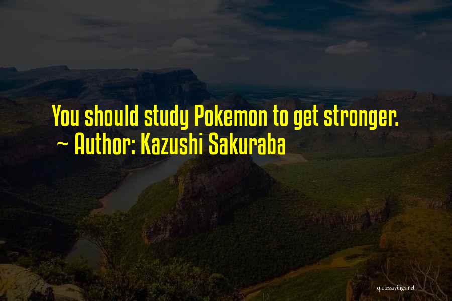 To Get Stronger Quotes By Kazushi Sakuraba